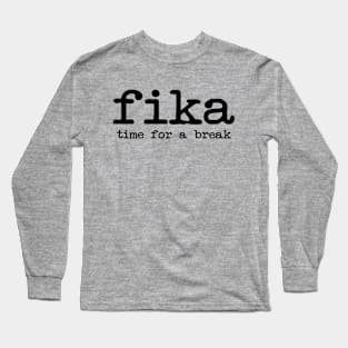 Fika time for a break Coffee Long Sleeve T-Shirt